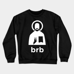 Brb | Minimal Christian Jesus Design Crewneck Sweatshirt